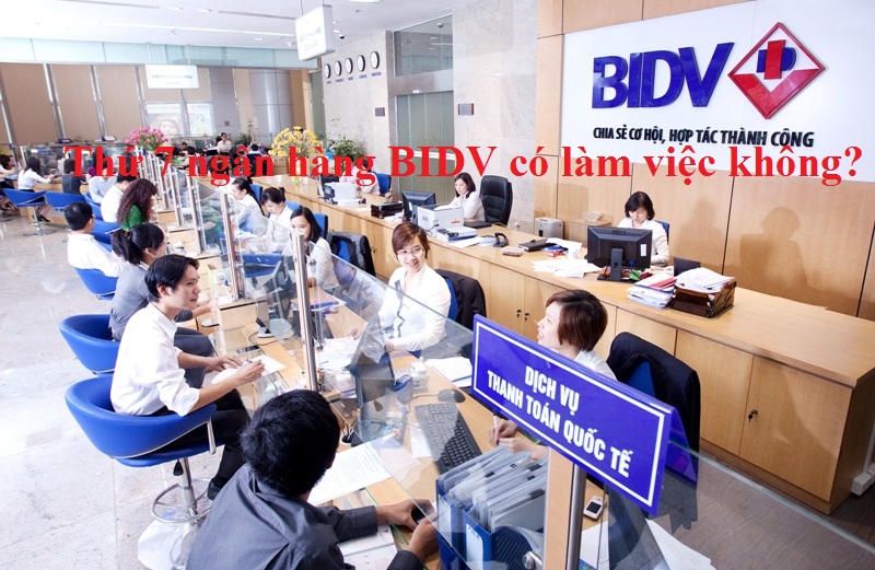 Thứ 7 ngân hàng BIDV có làm việc không?