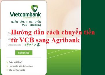 Hướng dẫn cách Chuyển tiền từ VCB sang Agribank, mất bao lâu?