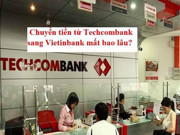 chuyen-tien-tu-techcombank-sang-vietinbank-mat-bao-lau