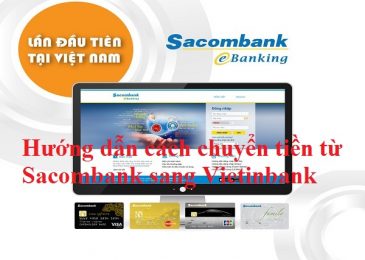 Hướng dẫn cách Chuyển tiền từ Sacombank sang Vietinbank