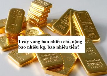 1 cây vàng bao nhiêu chỉ, nặng bao nhiêu kg, bao nhiêu tiền?