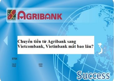 Chuyển tiền từ Agribank sang Vietcombank, Vietinbank mất bao lâu?