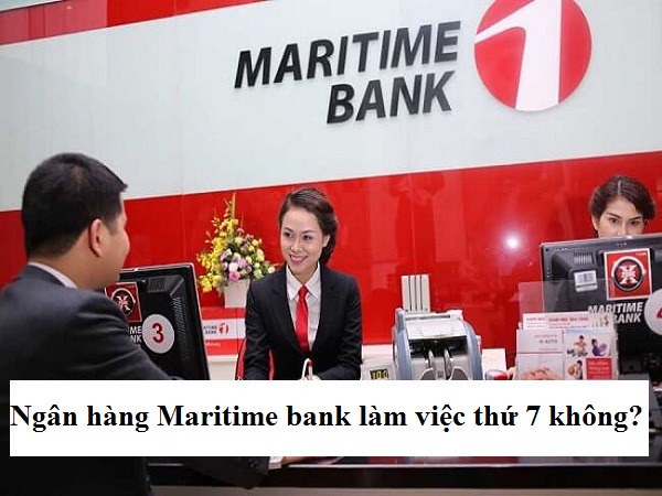 Ngân hàng Maritime bank có làm việc thứ 7, chủ nhật không?