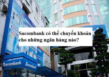Sacombank có thể chuyển khoản cho những ngân hàng nào?
