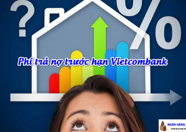 Phí trả nợ trước hạn Vietcombank là bao nhiêu? Cách tính và lãi suất 2022