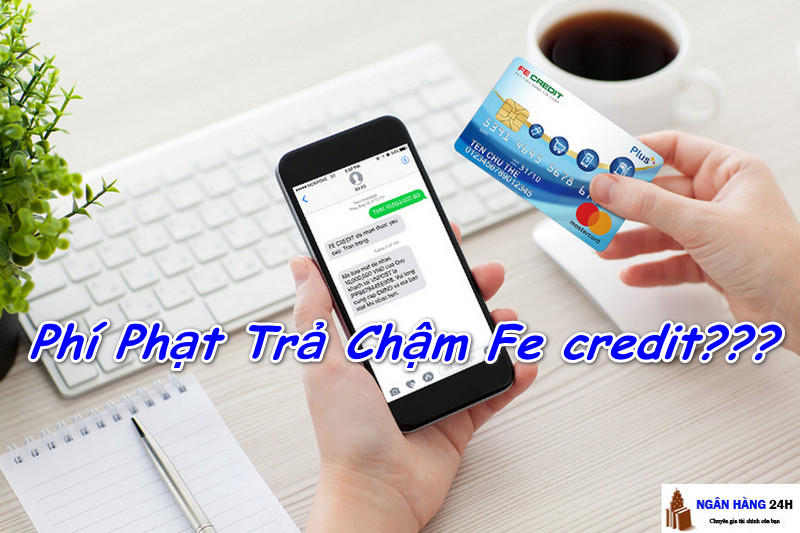 phi-phat-tra-cham-fe-credit