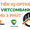 Hướng Dẫn Nạp và Rút Tiền Từ IQ Option qua Tài Khoản Vietcombank