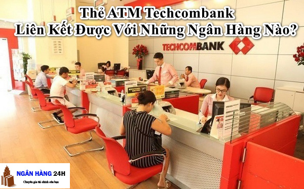 techcombanklien-ket-duoc-voi-nhung-ngan-hang-nao2