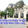 Top 7 Ngôi Làng Giàu có Nhiều Tỷ Phú Nhất Việt Nam hiện nay 2022