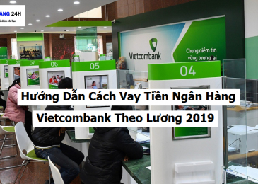 Hướng Dẫn Cách Vay Tiền Ngân Hàng Vietcombank Theo Lương 2022
