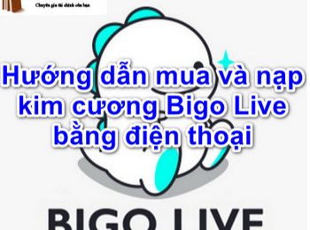 Hướng dẫn cách mua và nạp kim cương Bigo Live bằng điện thoại