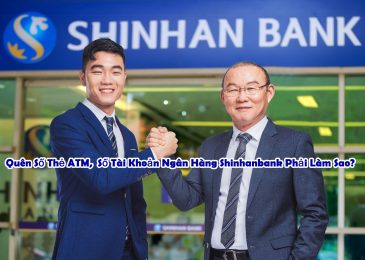 Quên Số Thẻ ATM,  Số Tài Khoản Ngân Hàng Shinhanbank Phải Làm Sao?