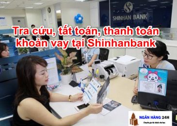 Cách tra cứu, thanh toán khoản vay hợp đồng Shinhan bank