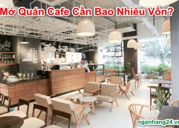 Mở Quán Cafe Cần Chuẩn Bị Những Gì, Bao Nhiêu Vốn 2022?