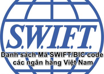Danh sách Mã SWIFT/BIC code các ngân hàng Việt Nam 2022