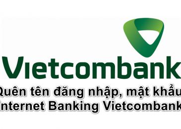 Quên tên đăng nhập, mật khẩu Internet Banking Vietcombank VCB 2022