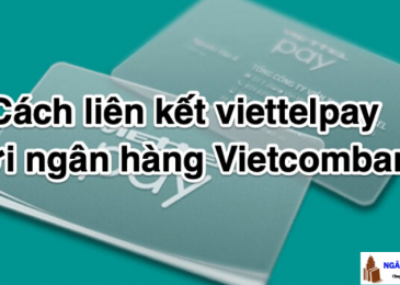 Cách liên kết Viettelpay với ngân hàng Vietcombank