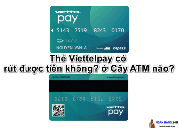 Thẻ Viettelpay có rút được tiền không? ở Cây ATM nào?