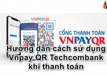 Hướng dẫn cách sử dụng Vnpay QR Techcombank khi thanh toán