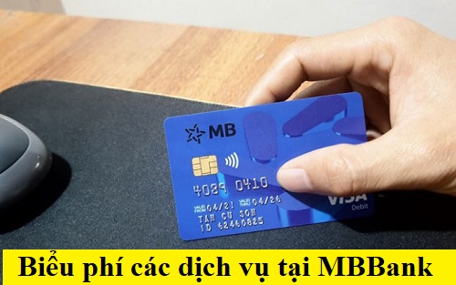 Biểu Phí dịch vụ của Mb bank 2022: phí duy trì tài khoản, phí sms, internet banking