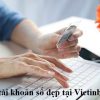 Mở tài khoản số đẹp Vietinbank miễn phí, free, online, chọn số phong thủy