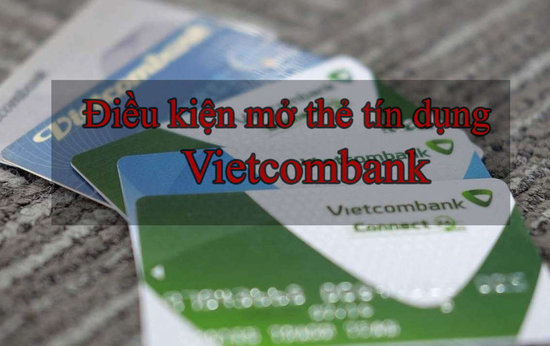 dieu-kien-dang-ky-the-tin-dung-vietcombank