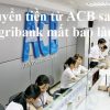 Chuyển tiền từ ACB sang Agribank mất bao lâu – Hướng dẫn cụ thể