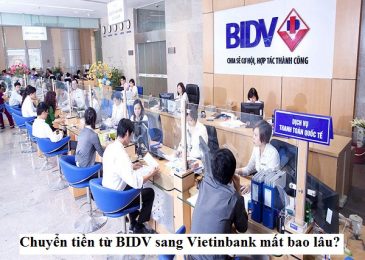 Chuyển tiền từ BIDV sang Vietinbank mất bao lâu?