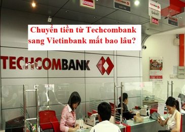 Chuyển tiền từ Techcombank sang Vietinbank mất bao lâu – Hướng dẫn