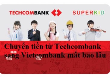 Chuyển tiền từ Techcombank sang Agribank mất bao lâu – Hướng dẫn