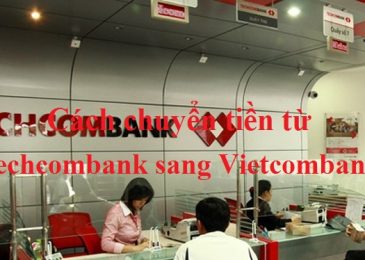 Cách Chuyển tiền từ Techcombank sang Vietcombank – Hướng dẫn