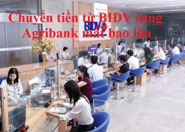 Cách Chuyển tiền từ BIDV sang Agribank – Mất bao lâu?