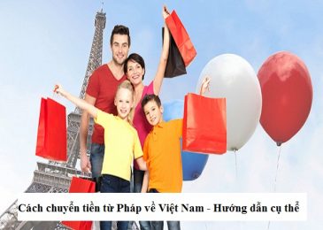 Cách chuyển tiền từ Pháp về Việt Nam – Mất bao lâu?