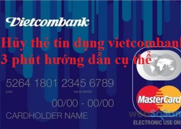 [3 Phút đọc] Hướng dẫn cách Hủy thẻ tín dụng Vietcombank A-Z
