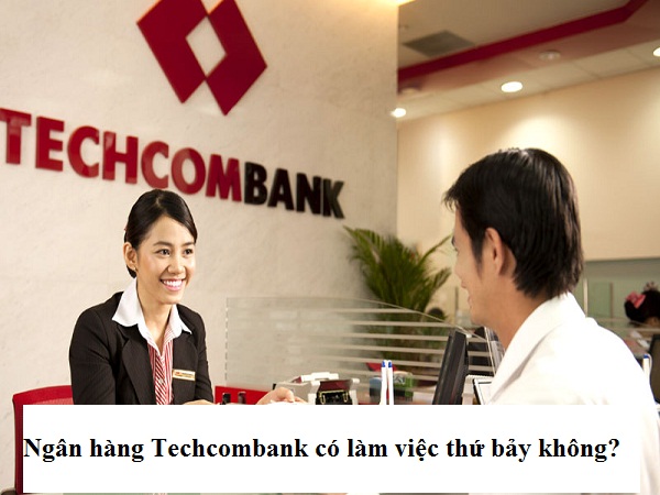ngan-hang-techcombank-co-lam-viec-thu-7-khong