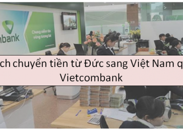 Cách chuyển tiền từ Đức về Việt Nam qua vietcombank – Mất bao lâu?