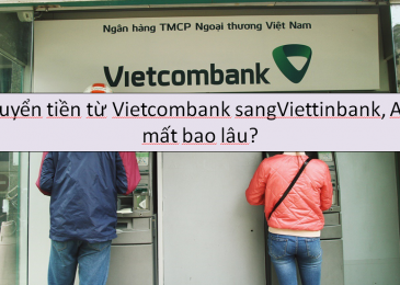 Chuyển tiền từ Vietcombank sang Vietinbank, ACB mất bao lâu