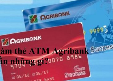 Làm thẻ ATM Agribank cần những gì? mất bao lâu thì lấy được 2023?