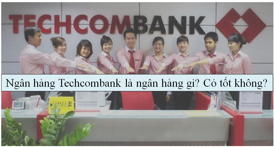 ngan-hang-techcombank-la-ngan-hang-gi