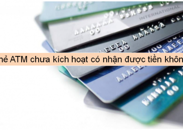 Thẻ ATM chưa kích hoạt có nhận được tiền không?