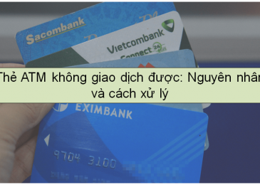 Thẻ ATM không giao dịch được: Nguyên nhân và cách xử lý