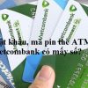 Mật khẩu, mã pin thẻ ATM Vietcombank có mấy số?