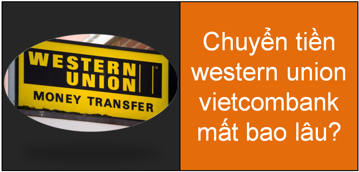 chuyen-tien-western-union-vietcombank-mat-bao-lau