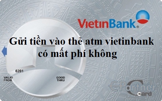 Gui-tien-vao-the-atm-vietinbank-mat-phi-khong