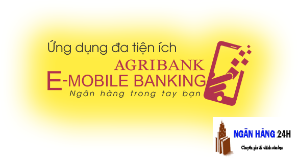 Hướng dẫn tải và sử dụng phần mềm agribank e mobile banking - Ngân hàng 24h
