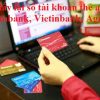 Cách lấy lại số tài khoản thẻ atm vietcombank, Vietinbank, Agribank