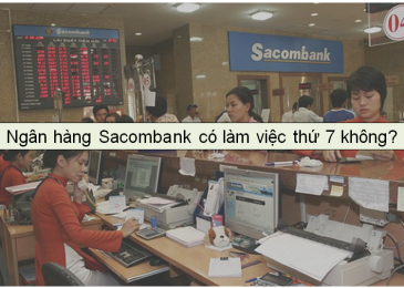 Ngân hàng Sacombank có làm việc thứ 7 không?