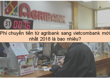 Phí chuyển tiền từ agribank sang vietcombank mới nhất là bao nhiêu?  – Mất bao lâu?
