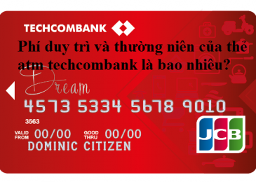 Phí duy trì và thường niên của thẻ ATM Techcombank 2022
