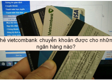 Thẻ vietcombank chuyển khoản được cho những ngân hàng nào